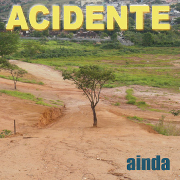 AINDA is the
                    ACIDENTE's 2012 independent rock album