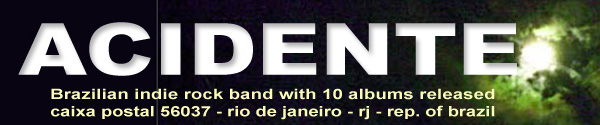 ACIDENTE - Brazilian Indie Rock Band - 1978/2009 - with 10 records released - Acidente at Rio Art Rock 2000
