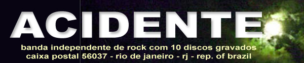 BEM-VINDO AO SITE DO ACIDENTE, 1978-2009 - banda independente de rock com 10 discos gravados