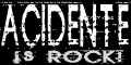 Acidente is rock -
                                          www.acidente.ac