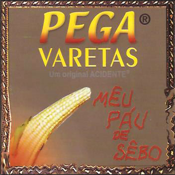 Pega
                Varetas -Mêu Páu de Sêbo (2003) An Original Acidente