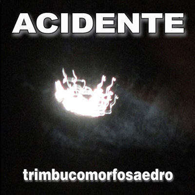 Trimbucomorfosaedro é o 15º CD da
                              Acidente Rock Band (2019)